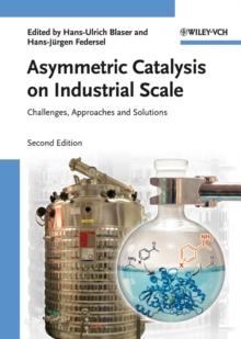 Asymmetric Catalysis on Industrial Scale : Challenges, Approaches and Solutions