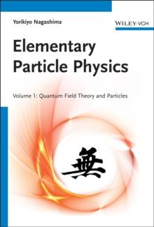 Elementary Particle Physics : Quantum Field Theory and Particles V1