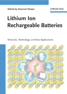 Lithium Ion Rechargeable Batteries : Materials, Technology, and New Applications