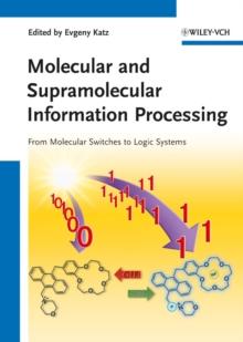 Molecular and Supramolecular Information Processing : From Molecular Switches to Logic Systems