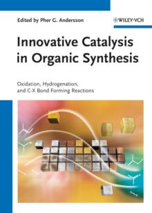 Innovative Catalysis in Organic Synthesis : Oxidation, Hydrogenation, and C-X Bond Forming Reactions