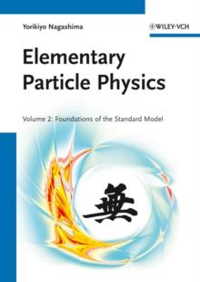 Elementary Particle Physics : Foundations of the Standard Model V2