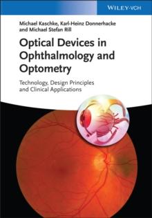 Optical Devices in Ophthalmology and Optometry : Technology, Design Principles and Clinical Applications