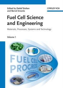 Fuel Cell Science and Engineering : Materials, Processes, Systems and Technology