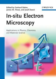 In-situ Electron Microscopy : Applications in Physics, Chemistry and Materials Science