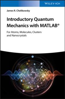 Introductory Quantum Mechanics with MATLAB : For Atoms, Molecules, Clusters, and Nanocrystals