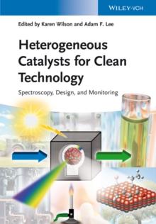 Heterogeneous Catalysts for Clean Technology : Spectroscopy, Design, and Monitoring