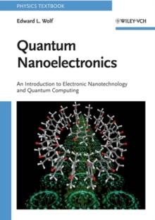 Quantum Nanoelectronics : An Introduction to Electronic Nanotechnology and Quantum Computing