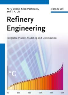 Refinery Engineering : Integrated Process Modeling and Optimization