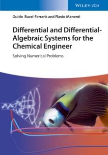 Differential and Differential-Algebraic Systems for the Chemical Engineer : Solving Numerical Problems