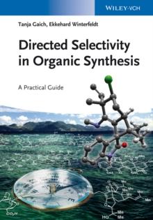 Directed Selectivity in Organic Synthesis : A Practical Guide