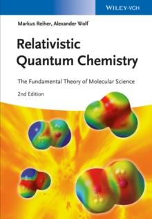 Relativistic Quantum Chemistry : The Fundamental Theory of Molecular Science