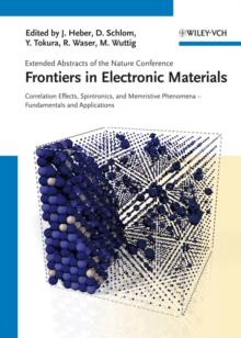 Frontiers in Electronic Materials : Correlation Effects, Spintronics, and Memristive Phenomena - Fundamentals and Application