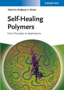 Self-Healing Polymers : From Principles to Applications