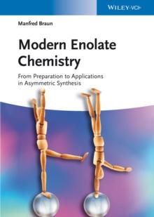 Modern Enolate Chemistry : From Preparation to Applications in Asymmetric Synthesis