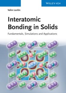 Interatomic Bonding in Solids : Fundamentals, Simulation, and Applications