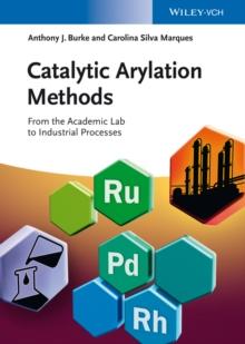 Catalytic Arylation Methods : From the Academic Lab to Industrial Processes