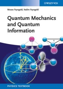 Quantum Mechanics and Quantum Information : A Guide through the Quantum World