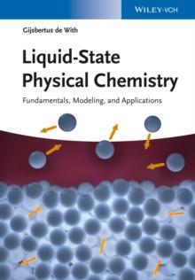 Liquid-State Physical Chemistry : Fundamentals, Modeling, and Applications