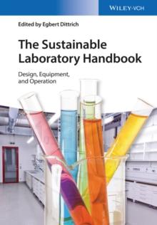 The Sustainable Laboratory Handbook : Design, Equipment, Operation