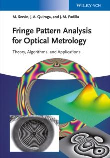 Fringe Pattern Analysis for Optical Metrology : Theory, Algorithms, and Applications