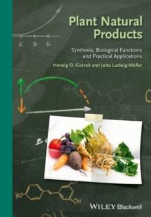 Plant Natural Products : Synthesis, Biological Functions and Practical Applications