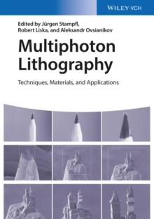 Multiphoton Lithography : Techniques, Materials, and Applications