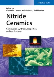 Nitride Ceramics : Combustion Synthesis, Properties and Applications