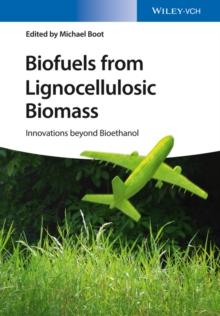 Biofuels from Lignocellulosic Biomass : Innovations beyond Bioethanol