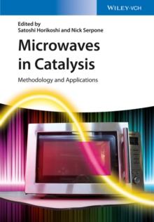 Microwaves in Catalysis : Methodology and Applications