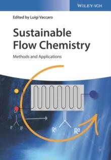 Sustainable Flow Chemistry : Methods and Applications