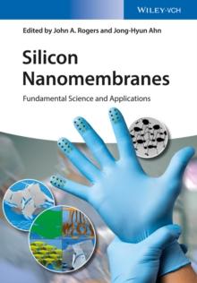 Silicon Nanomembranes : Fundamental Science and Applications