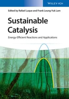 Sustainable Catalysis : Energy-Efficient Reactions and Applications