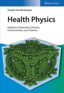 Health Physics : Radiation-Generating Devices, Characteristics, and Hazards