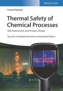 Thermal Safety of Chemical Processes : Risk Assessment and Process Design