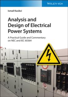 Analysis and Design of Electrical Power Systems : A Practical Guide and Commentary on NEC and IEC 60364