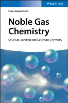 Noble Gas Chemistry : Structure, Bonding, and Gas-Phase Chemistry