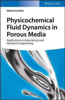 Physicochemical Fluid Dynamics in Porous Media : Applications in Geosciences and Petroleum Engineering