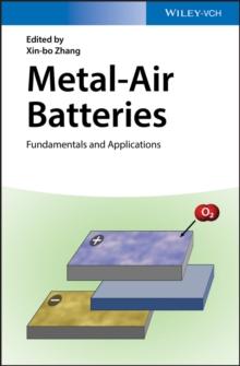 Metal-Air Batteries : Fundamentals and Applications