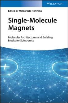 Single-Molecule Magnets : Molecular Architectures and Building Blocks for Spintronics