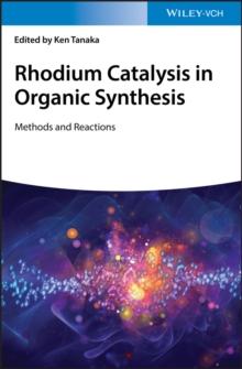 Rhodium Catalysis in Organic Synthesis : Methods and Reactions