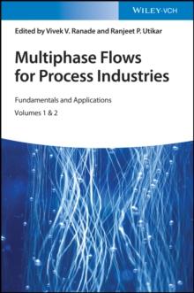 Multiphase Flows for Process Industries : Fundamentals and Applications