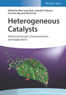 Heterogeneous Catalysts : Advanced Design, Characterization, and Applications, 2 Volumes