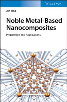 Noble Metal-Based Nanocomposites : Preparation and Applications