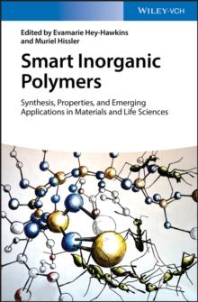 Smart Inorganic Polymers : Synthesis, Properties, and Emerging Applications in Materials and Life Sciences