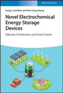 Novel Electrochemical Energy Storage Devices : Materials, Architectures, and Future Trends