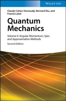 Quantum Mechanics, Volume 2 : Angular Momentum, Spin, and Approximation Methods