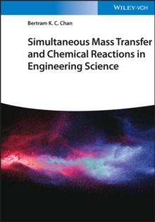 Simultaneous Mass Transfer and Chemical Reactions in Engineering Science