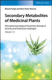 Secondary Metabolites of Medicinal Plants : Ethnopharmacological Properties, Biological Activity and Production Strategies