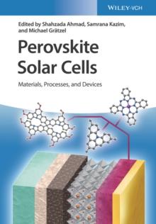 Perovskite Solar Cells : Materials, Processes, and Devices